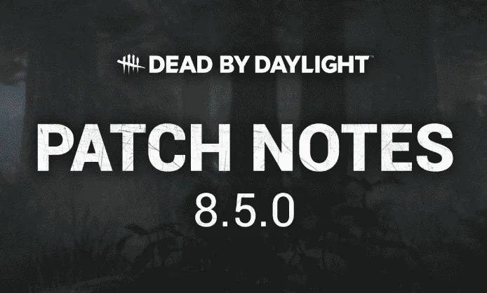 Dead by Daylight Update 8.500 Patch Notes (DBD v8.5)